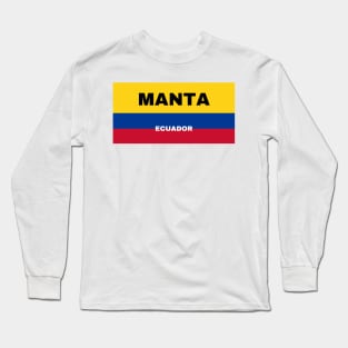 Manta City in Ecuadorian Flag Colors Long Sleeve T-Shirt